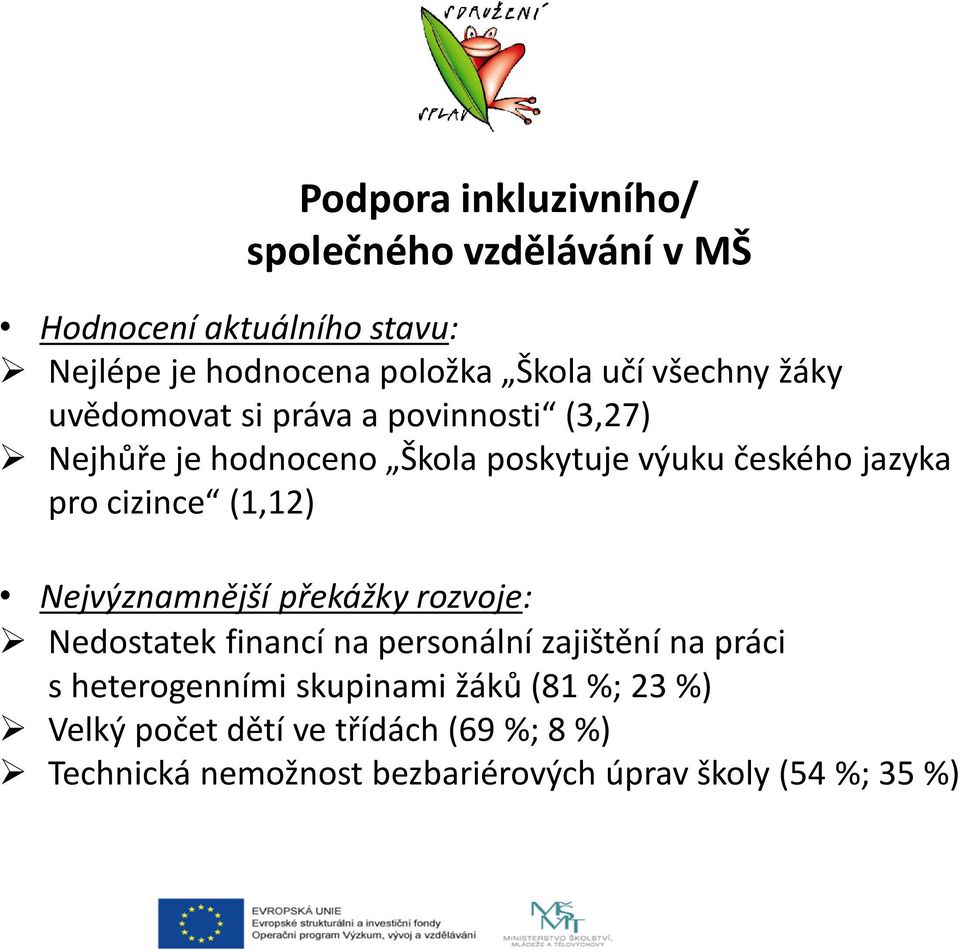 Nejvýznamnější překážky rozvoje: Nedostatek financí na personální zajištění na práci s heterogenními skupinami