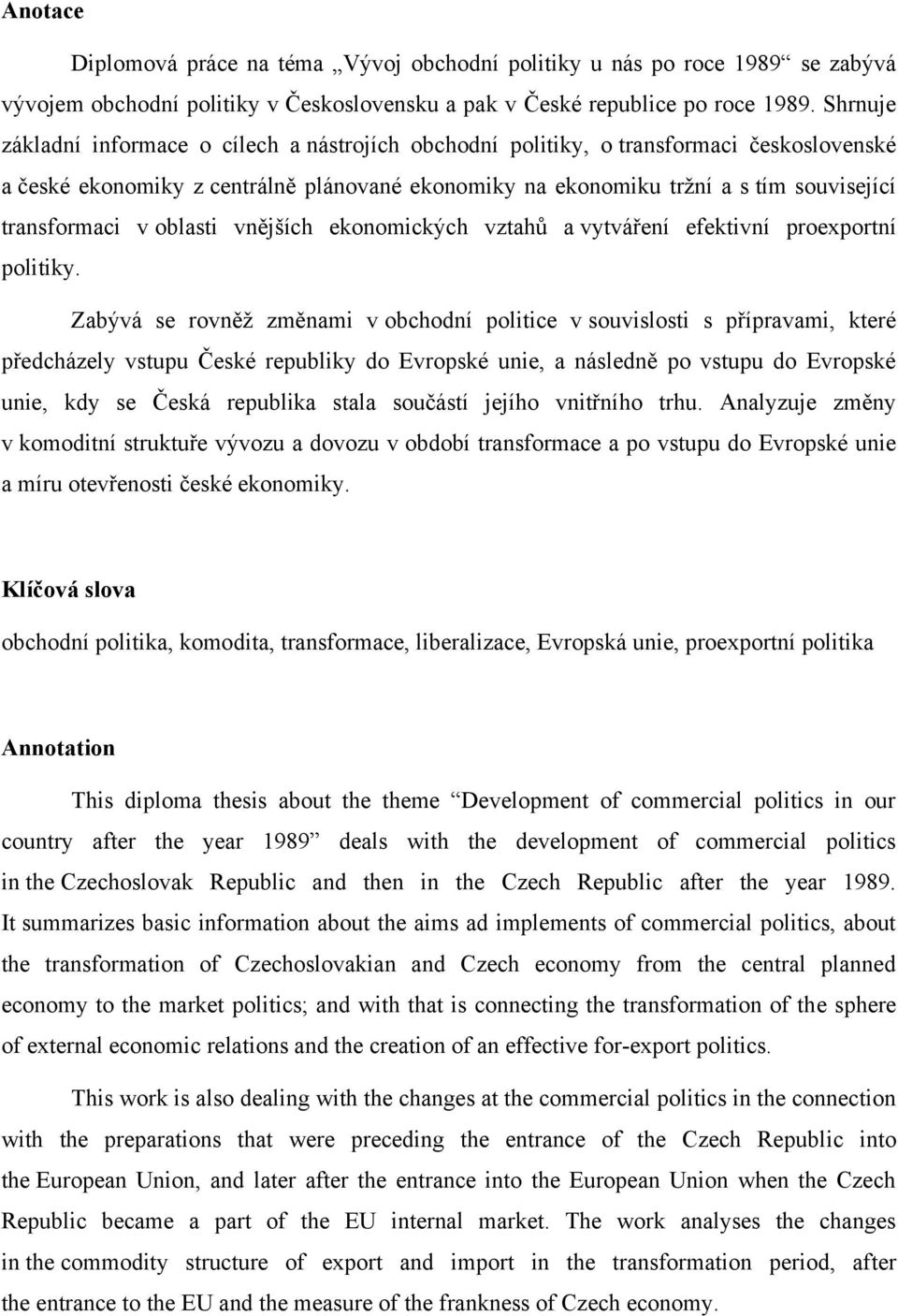 v oblasti vnějších ekonomických vztahů a vytváření efektivní proexportní politiky.