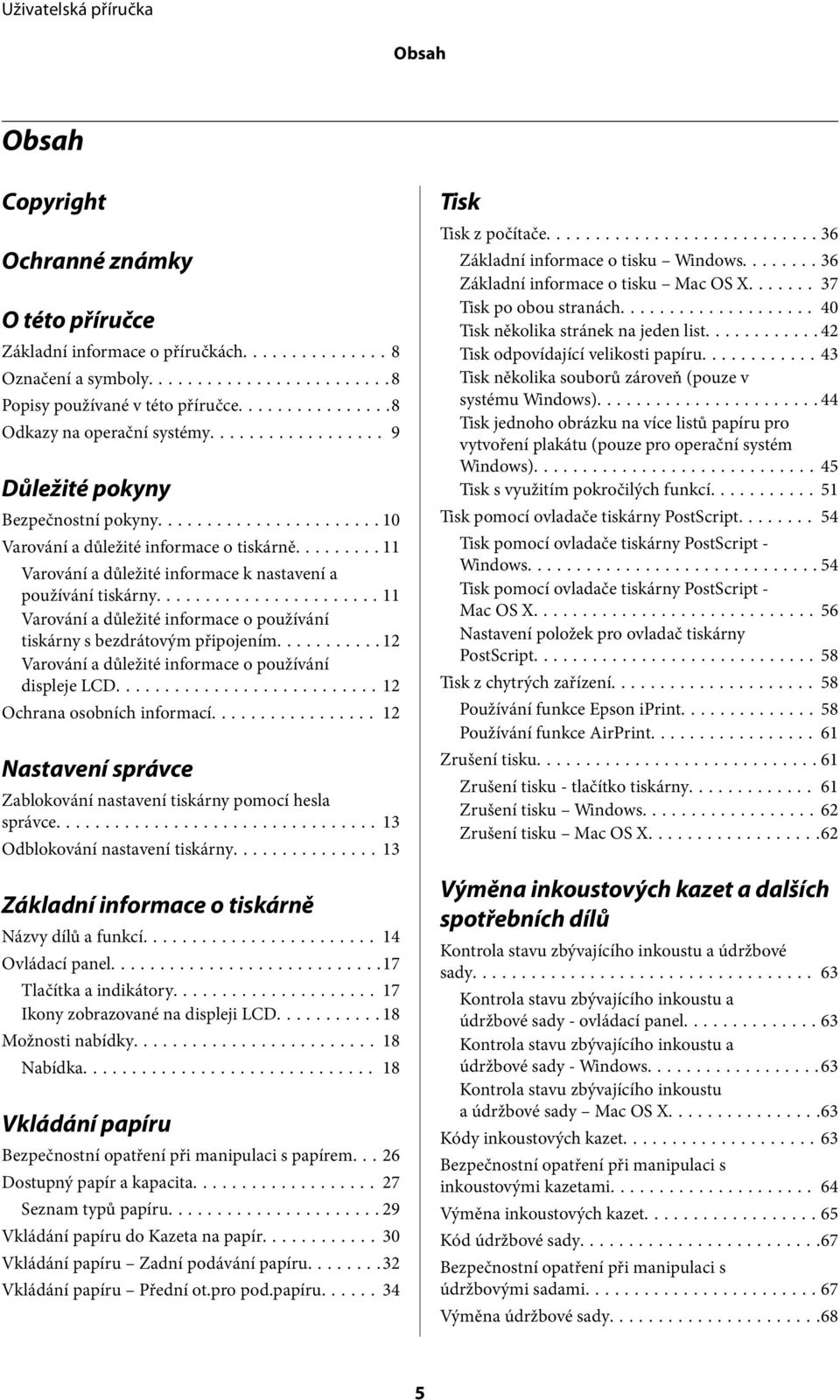 ..11 Varování a důležité informace o používání tiskárny s bezdrátovým připojením...12 Varování a důležité informace o používání displeje LCD...12 Ochrana osobních informací.