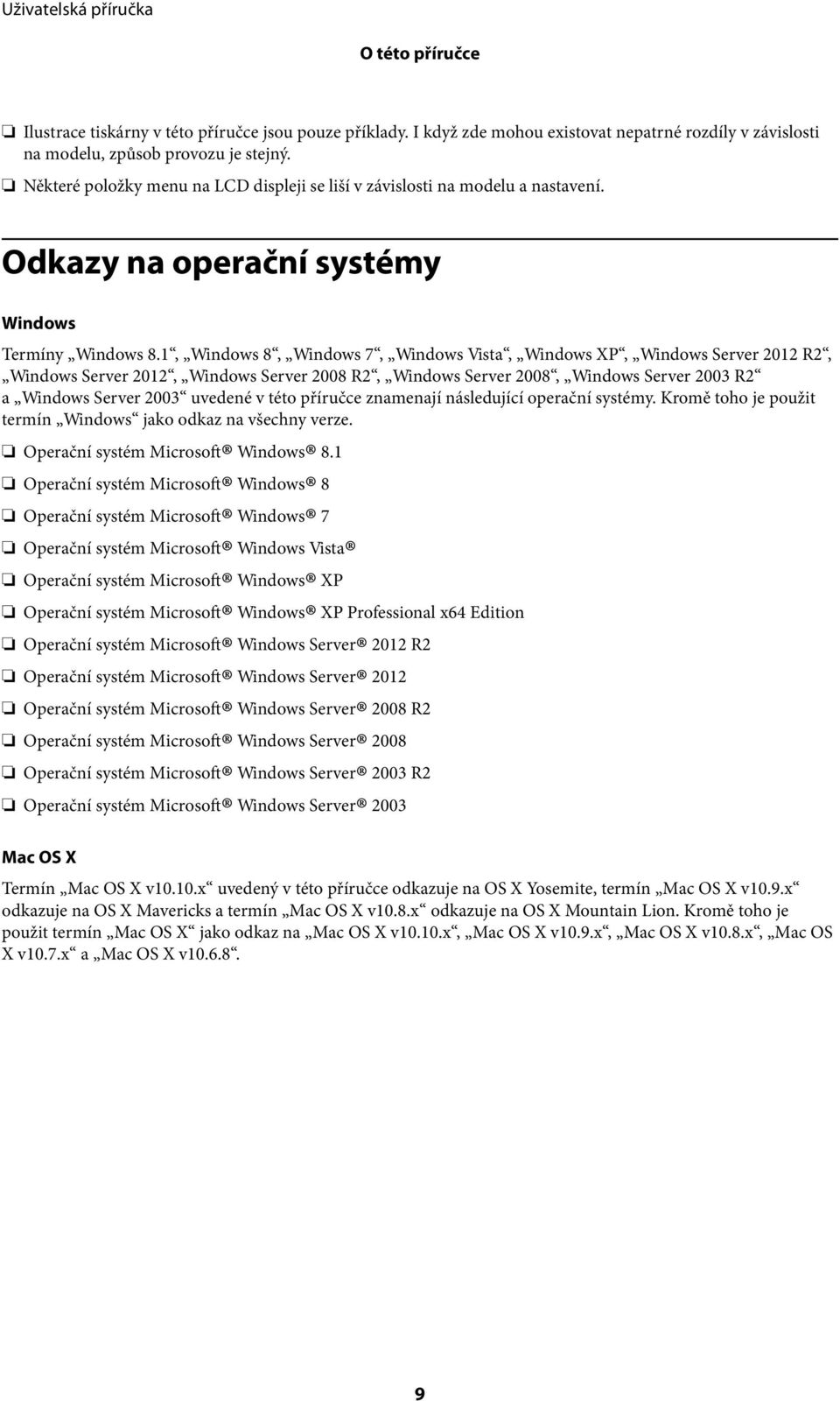 1, Windows 8, Windows 7, Windows Vista, Windows XP, Windows Server 2012 R2, Windows Server 2012, Windows Server 2008 R2, Windows Server 2008, Windows Server 2003 R2 a Windows Server 2003 uvedené v