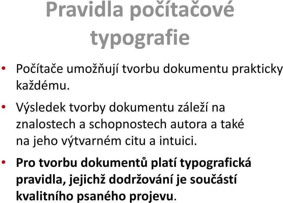 Výsledek tvorby dokumentu záleží na znalostech a schopnostech autora a také