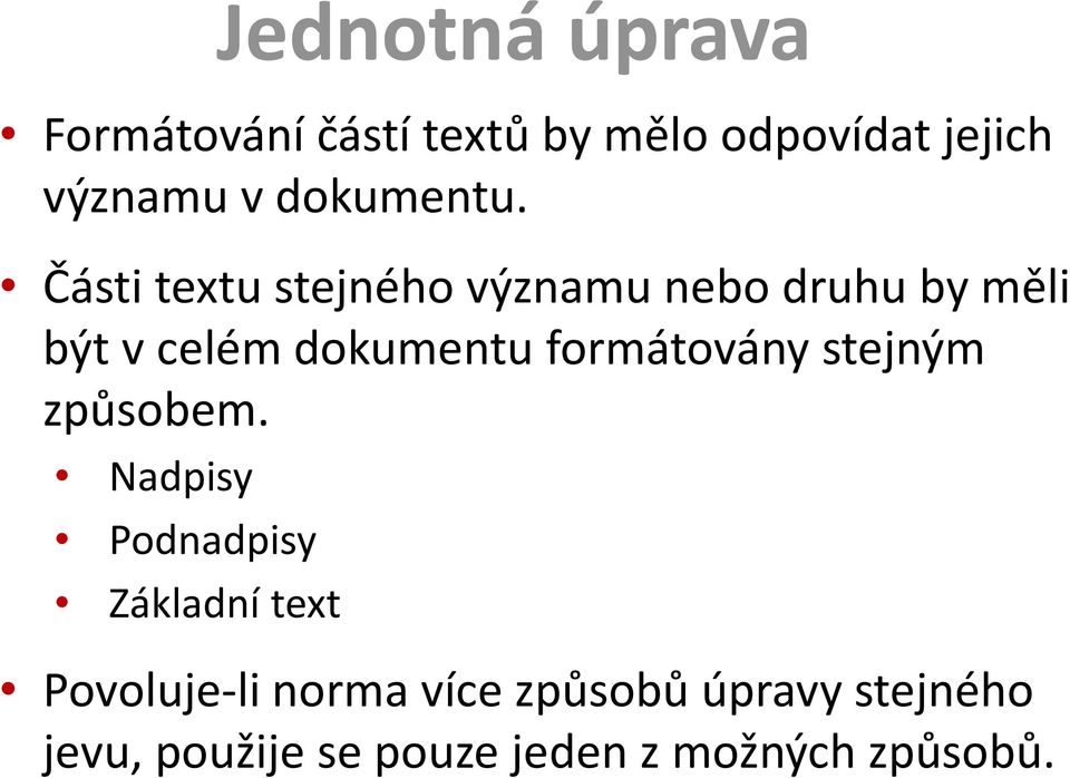 Části textu stejného významu nebo druhu by měli být v celém dokumentu