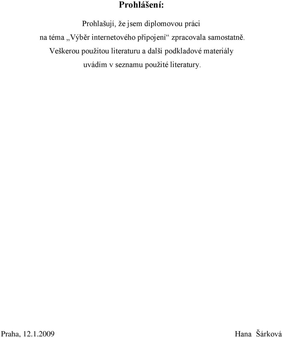 Veškerou pouţitou literaturu a další podkladové