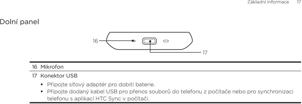 Připojte dodaný kabel USB pro přenos souborů do telefonu z