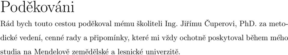 za metodické vedení, cenné rady a připomínky, které mi