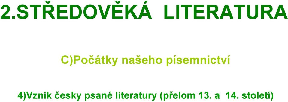 písemnictví 4)Vznik česky