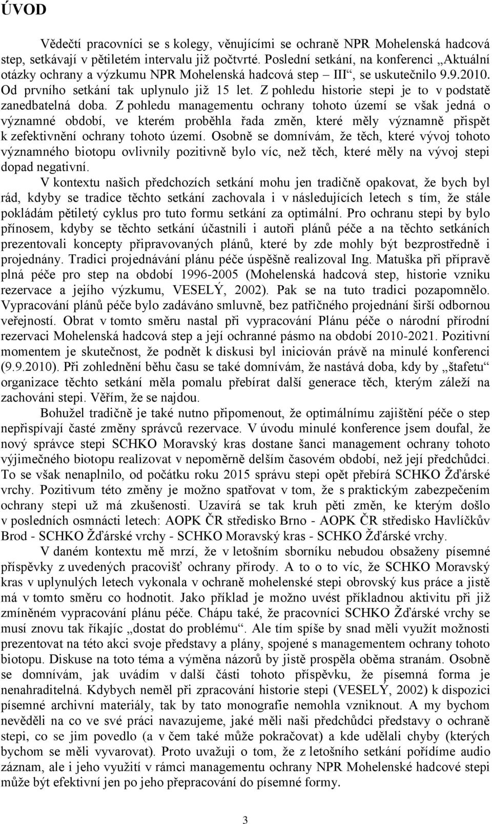 Z pohledu historie stepi je to v podstatě zanedbatelná doba.