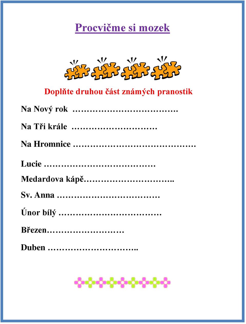 Na Tři krále Na Hromnice.