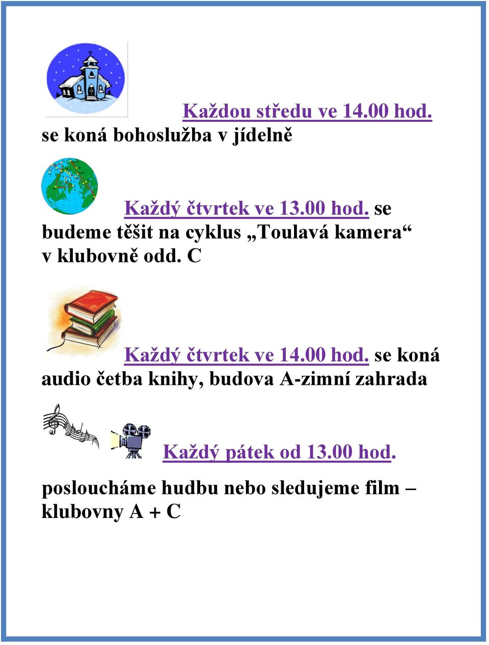 se budeme těšit na cyklus Toulavá kamera v klubovně odd.