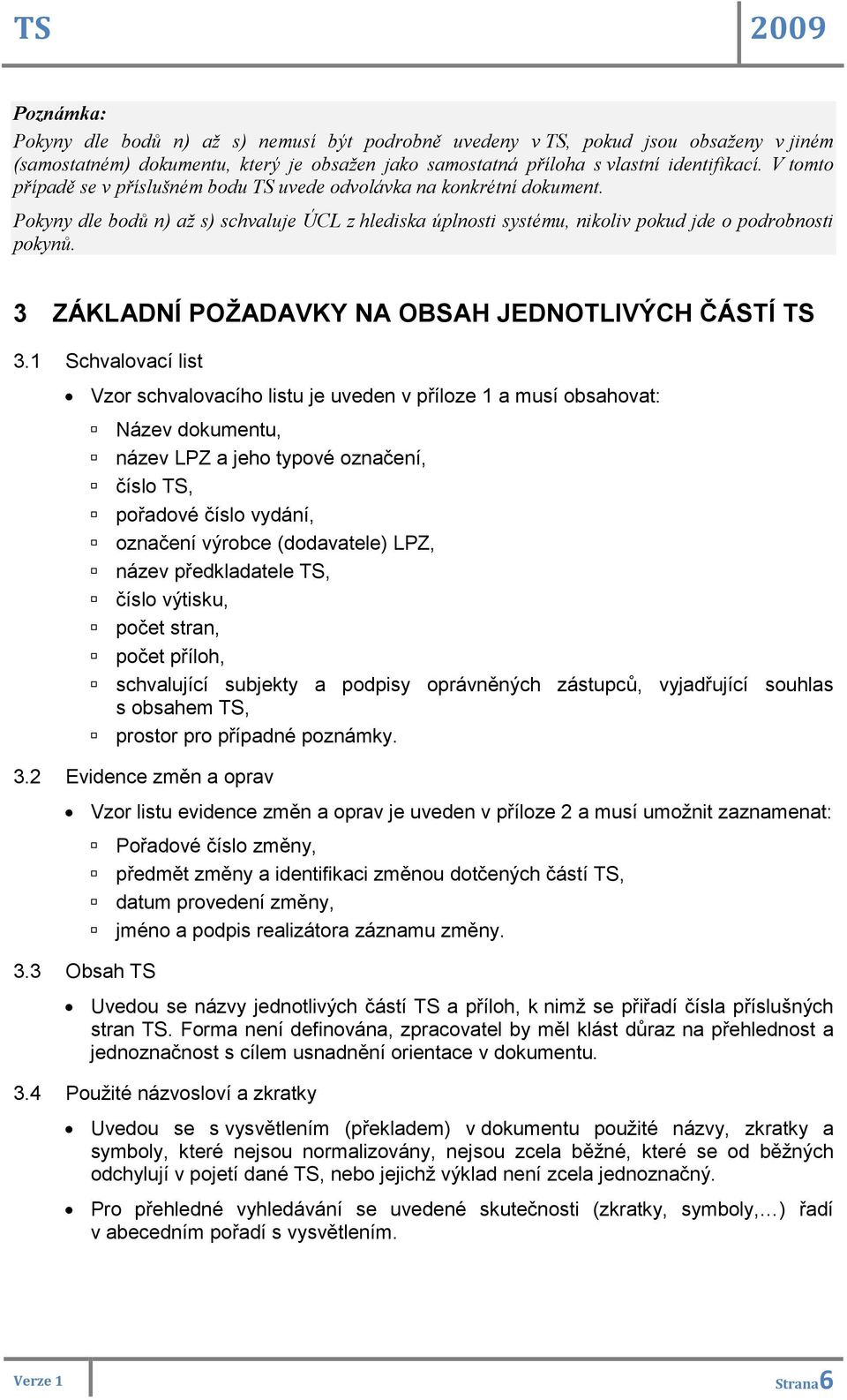 3 ZÁKLADNÍ POŽADAVKY NA OBSAH JEDNOTLIVÝCH ČÁSTÍ TS 3.