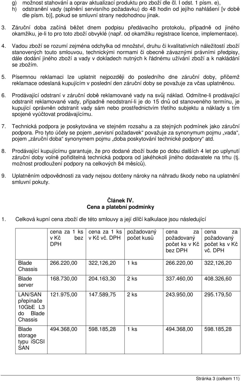od okamžiku registrace licence, implementace). 4.