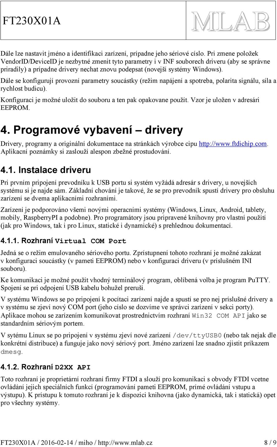 Dále se konfigurují provozní parametry soucástky (režim napájení a spotreba, polarita signálu, síla a rychlost budicu). Konfiguraci je možné uložit do souboru a ten pak opakovane použít.