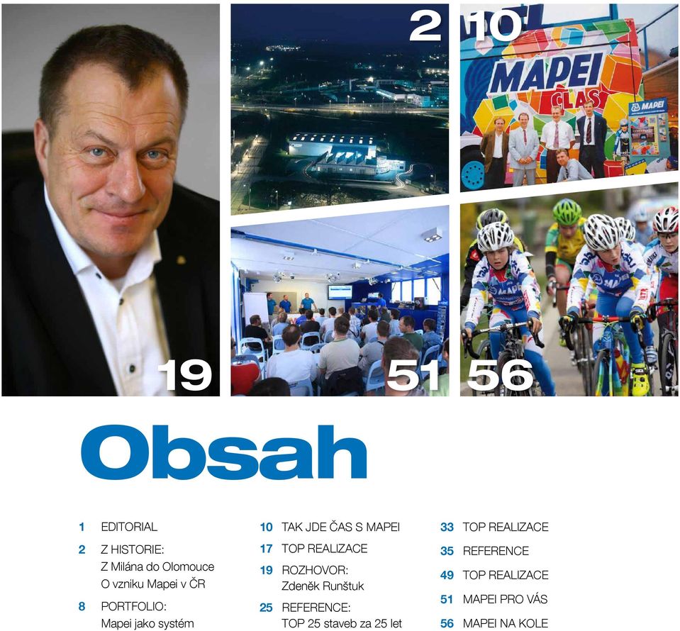 REALIZACE 19 ROZHOVOR: Zdeněk Runštuk 25 REFERENCE: top 25 staveb za 25 let