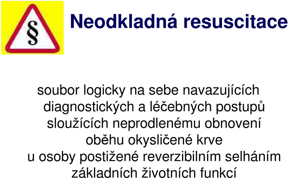 sloužících neprodlenému obnovení oběhu okysličené krve