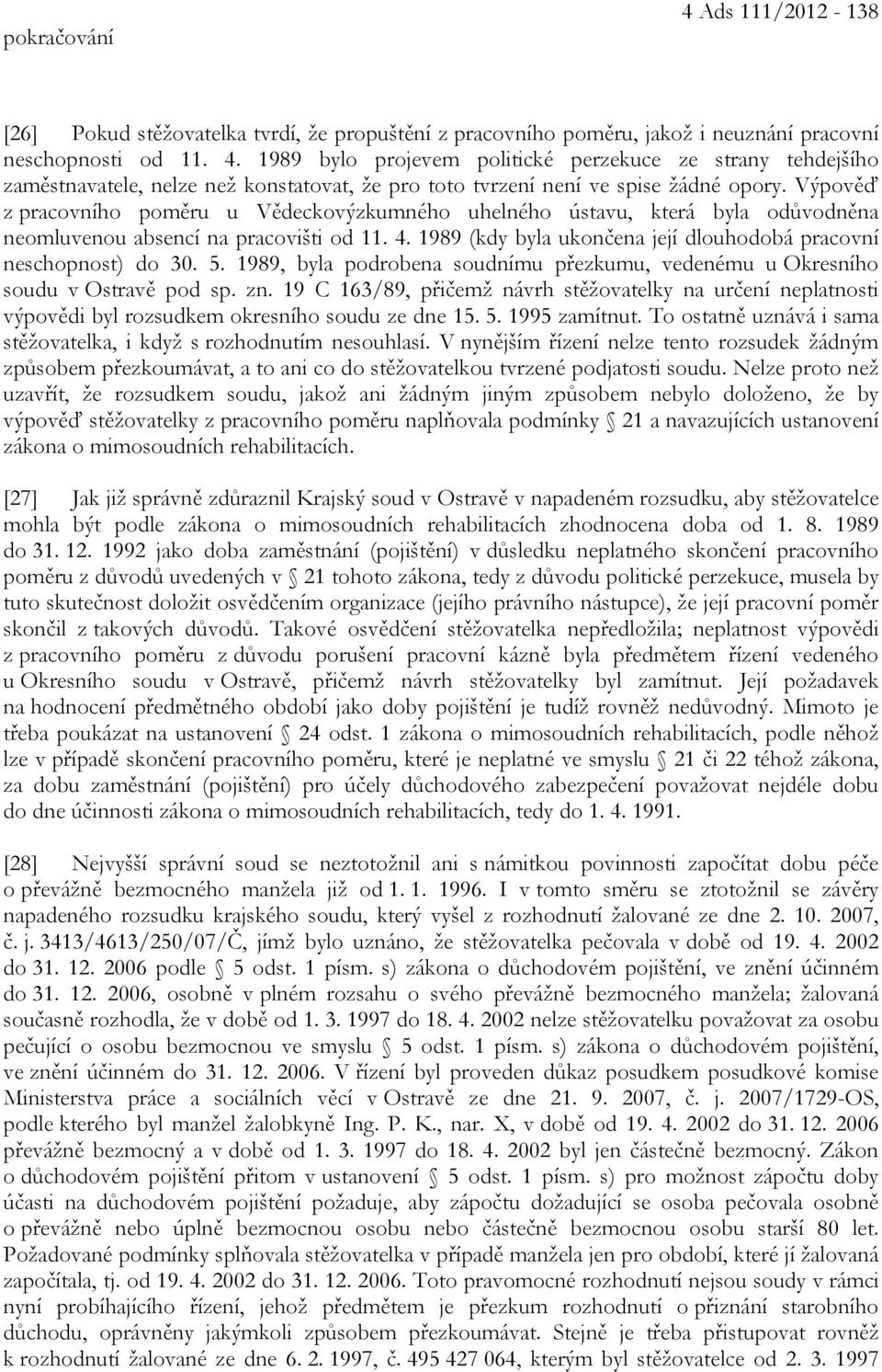 5. 1989, byla podrobena soudnímu přezkumu, vedenému u Okresního soudu v Ostravě pod sp. zn.