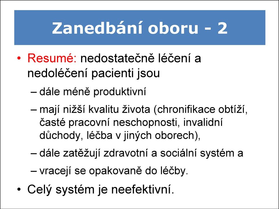 neschopnosti, invalidní důchody, léčba v jiných oborech), dále zatěžují