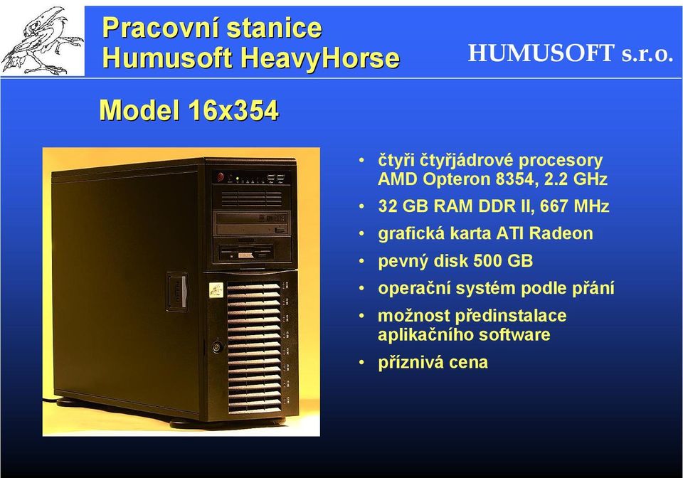 500 GB operační systém podle přání možnost předinstalace aplikačního