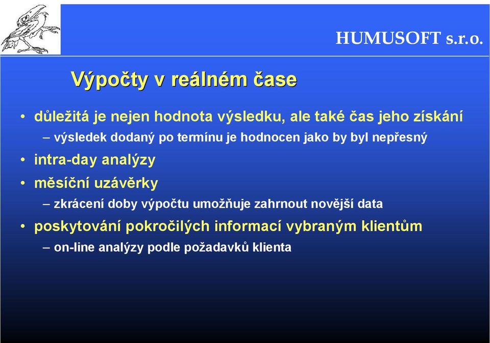 analýzy měsíční uzávěrky zkrácení doby výpočtu umožňuje zahrnout novější data