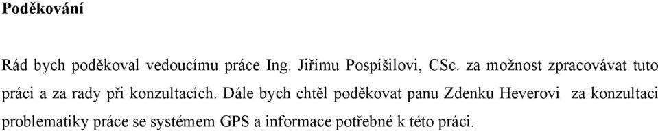 za možnost zpracovávat tuto práci a za rady při konzultacích.