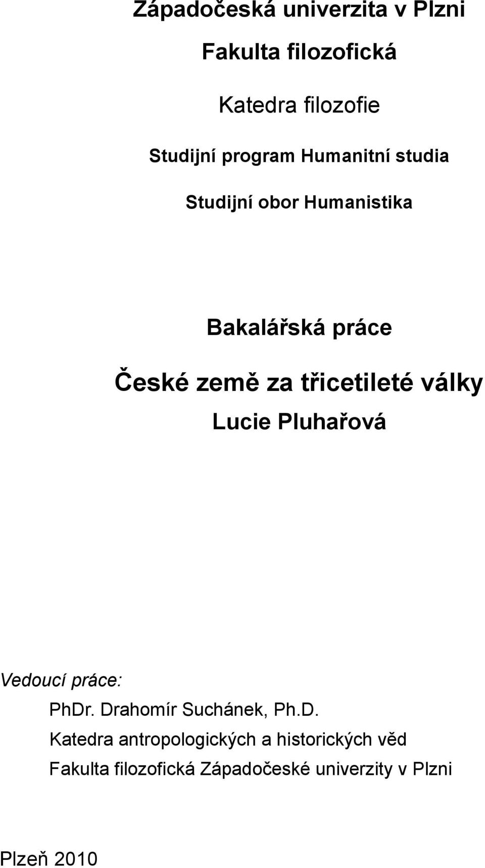 války Lucie Pluhařová Vedoucí práce: PhDr