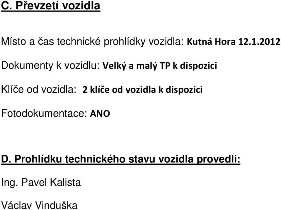 .1.2012 Dokumenty k vozidlu: Velký a malý TP