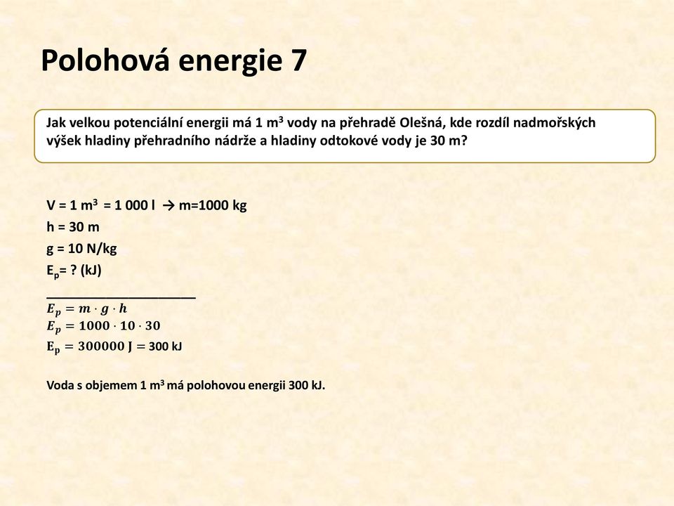 30 m? V = 1 m 3 = 1 000 l m=1000 kg h = 30 m g = 10 N/kg E p =?