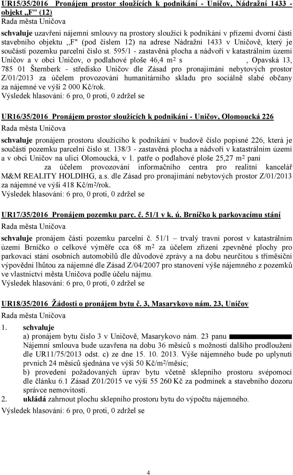 595/1 - zastavěná plocha a nádvoří v katastrálním území Uničov a v obci Uničov, o podlahové ploše 46,4 m 2 s, Opavská 13, 785 01 Šternberk - středisko Uničov dle Zásad pro pronajímání nebytových