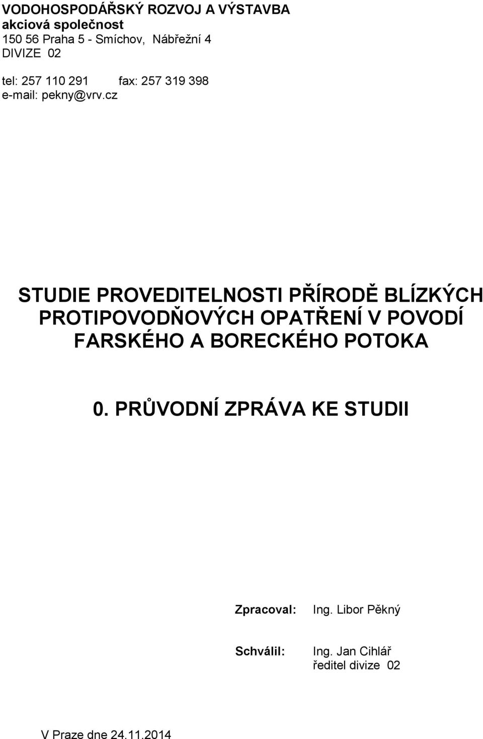 cz STUDIE PROVEDITELNOSTI PŘÍRODĚ BLÍZKÝCH PROTIPOVODŇOVÝCH OPATŘENÍ V POVODÍ FARSKÉHO A