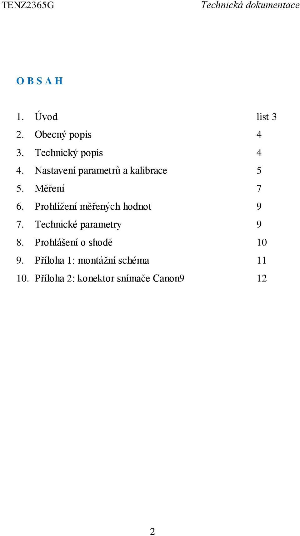 Prohlížení měřených hodnot 9 7. Technické parametry 9 8.