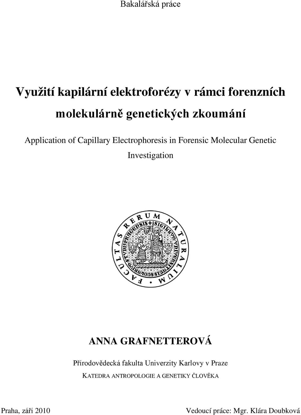 Genetic Investigation ANNA GRAFNETTEROVÁ Přírodovědecká fakulta Univerzity Karlovy v