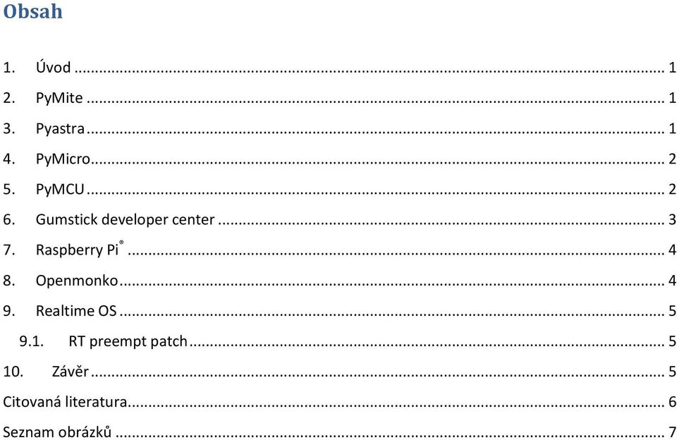 Raspberry Pi... 4 8. Openmonko... 4 9. Realtime OS... 5 9.1.