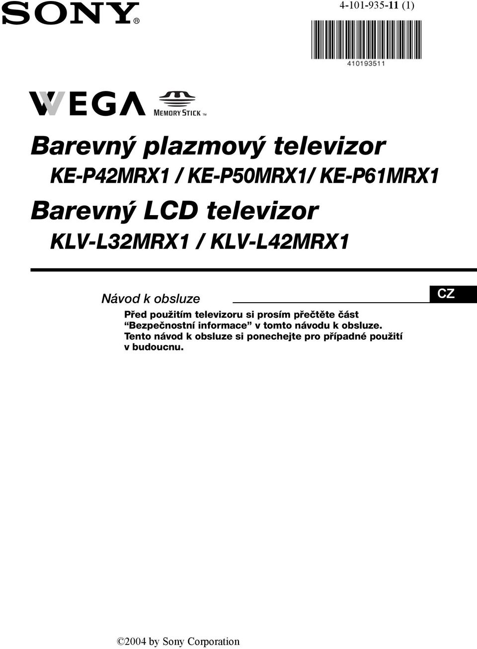 televizoru si prosím přečtěte část Bezpečnostní informace v tomto návodu k obsluze.