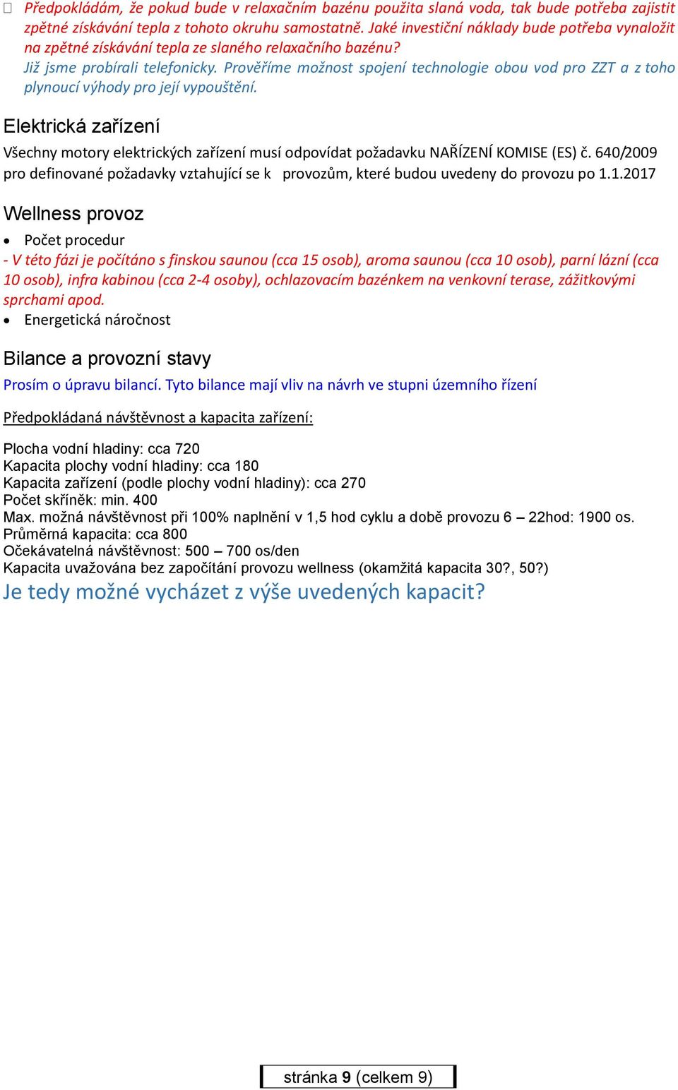 Prověříme možnost spojení technologie obou vod pro ZZT a z toho plynoucí výhody pro její vypouštění.