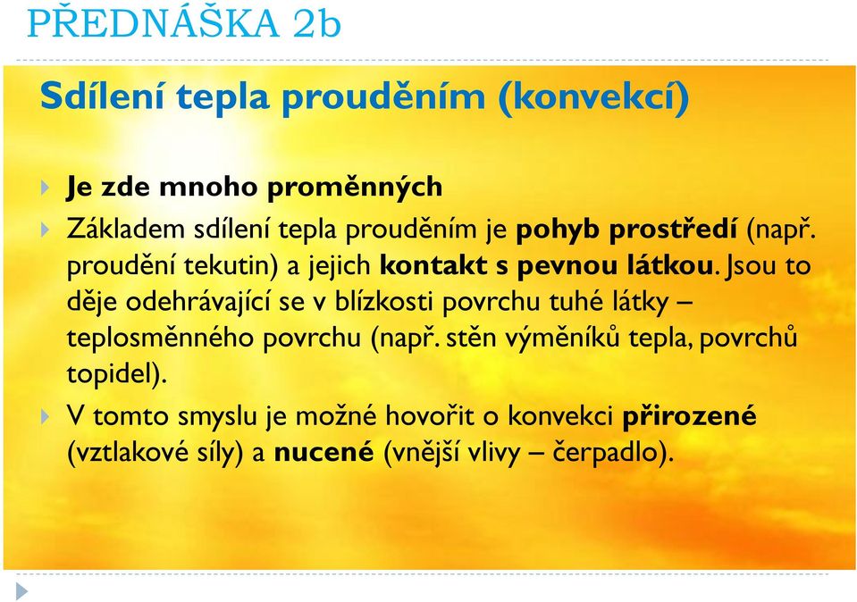 Jsou to děje odehrávající se v blízkosti povrchu tuhé látky teplosměnného povrchu (např.