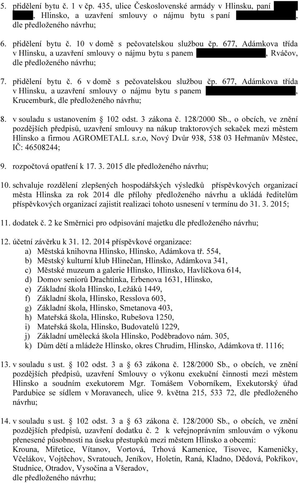 677, Adámkova třída v Hlinsku, a uzavření smlouvy o nájmu bytu s panem Jaroslavem Dřevíkovským, Krucemburk, 8. v souladu s ustanovením 102 odst. 3 zákona č. 128/2000 Sb.