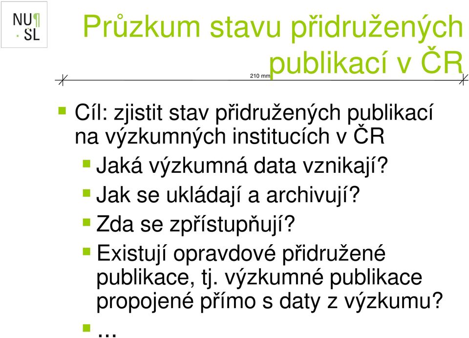 Jak se ukládají a archivují? Zda se zpřístupňují?