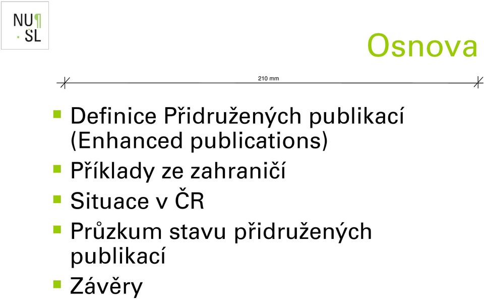 Příklady ze zahraničí Situace v ČR