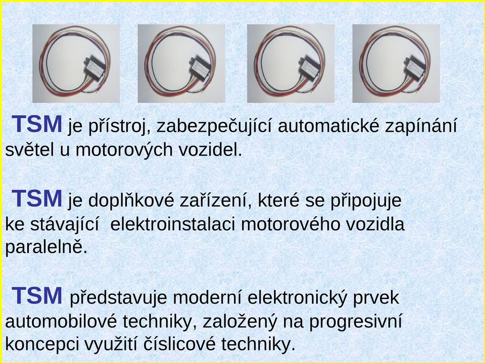 TSM je doplňkové zařízení, které se připojuje ke stávající elektroinstalaci