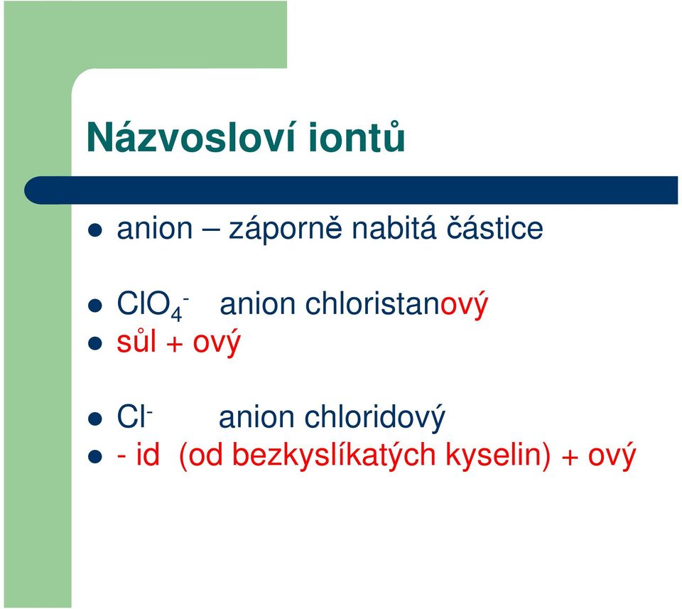chloristanový sůl + ový Cl - anion