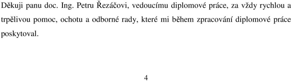 za vždy rychlou a trpělivou pomoc, ochotu a