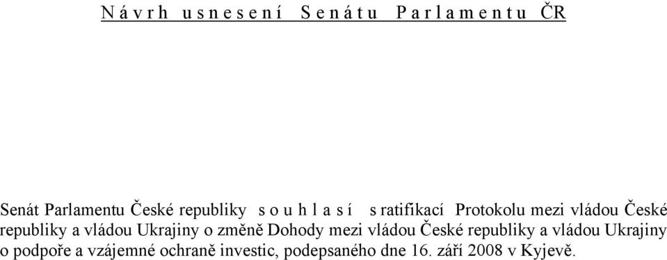 republiky a vládou Ukrajiny o změně Dohody mezi vládou České republiky a vládou