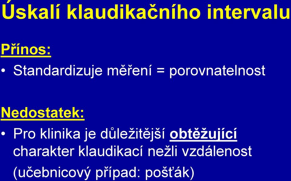 Nedostatek: Pro klinika je důležitější