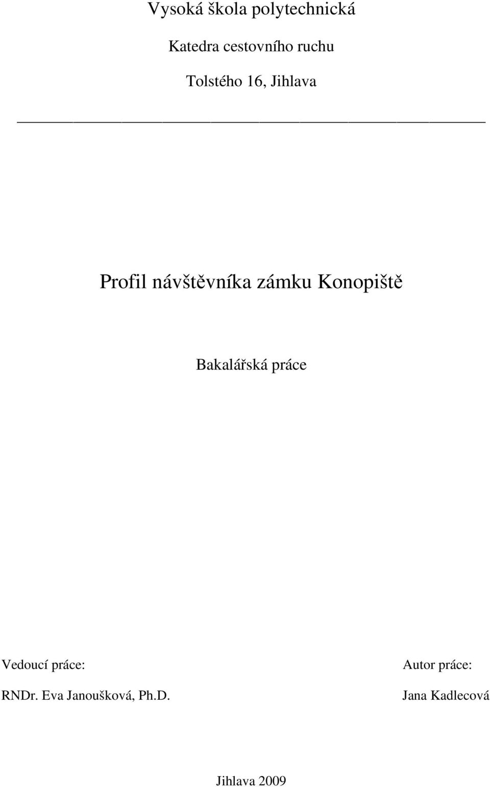 Konopiště Bakalářská práce Vedoucí práce: RNDr.