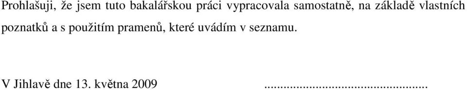 vlastních poznatků a s použitím pramenů,