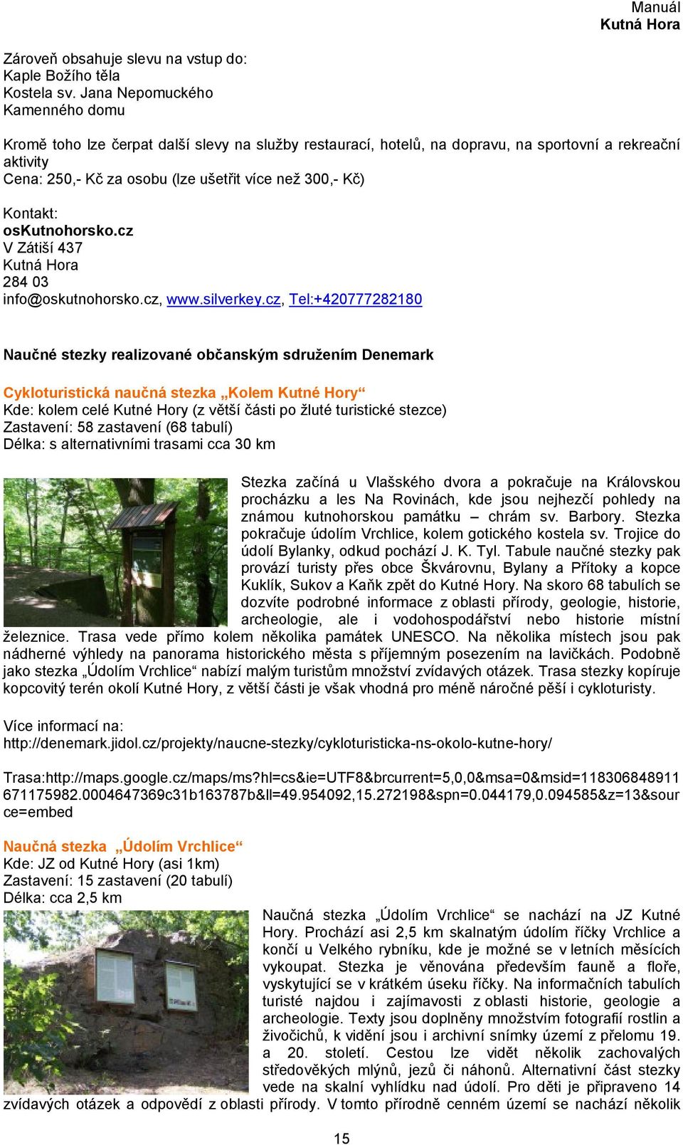 oskutnohorsko.cz V Zátiší 437 284 03 info@oskutnohorsko.cz, www.silverkey.