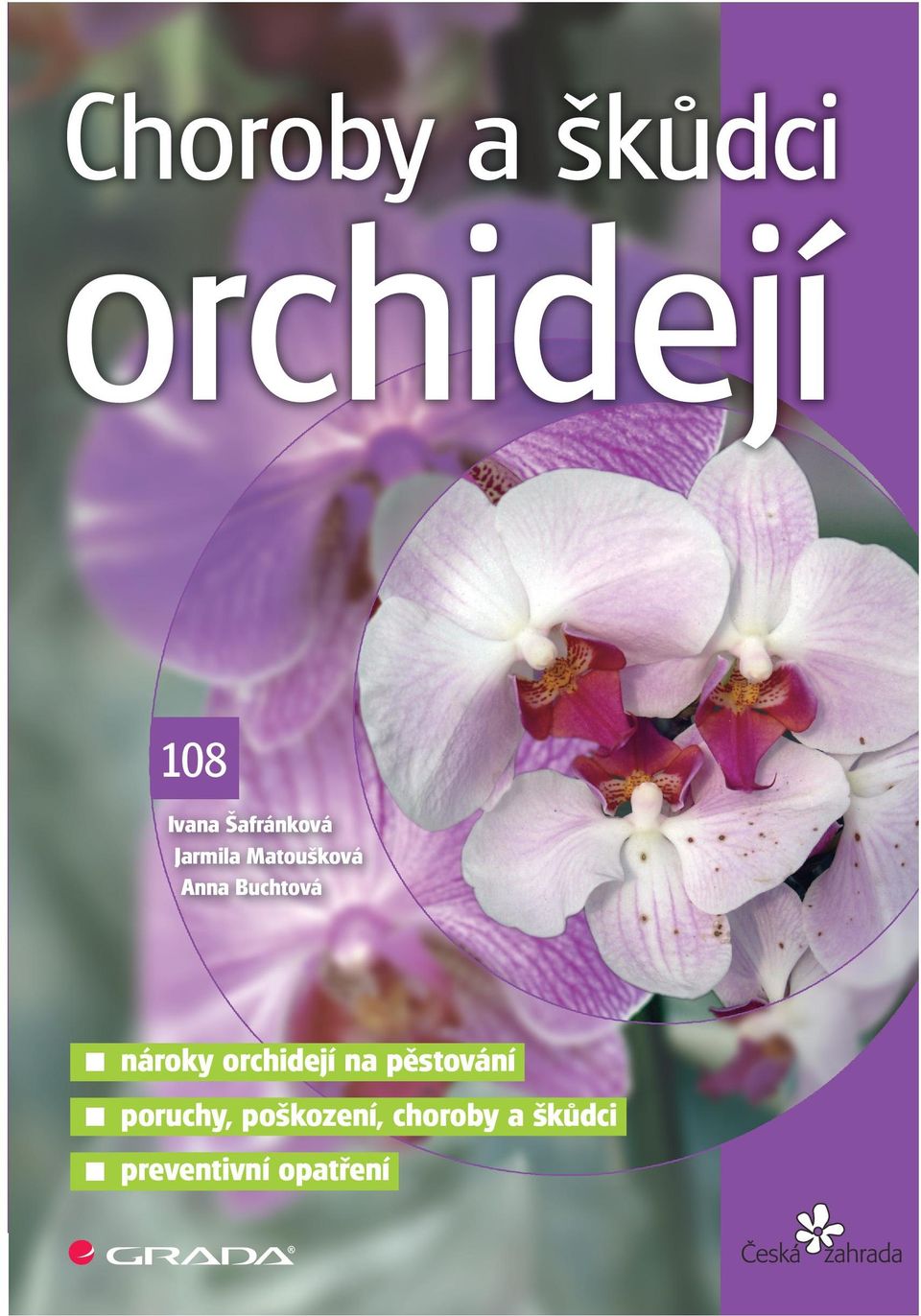 Choroby a škůdci orchidejí I. Šafránková, J. Matoušková, A. Buchtová 108 NOHEL GARDEN a. s., Budínek 86, 263 01 Dobříš tel.