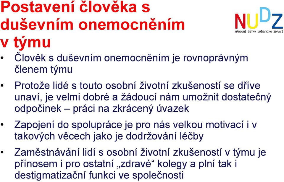 zkrácený úvazek Zapojení do spolupráce je pro nás velkou motivací i v takových věcech jako je dodržování léčby