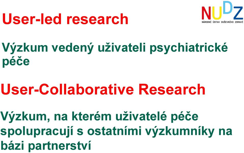 Research Výzkum, na kterém uživatelé péče