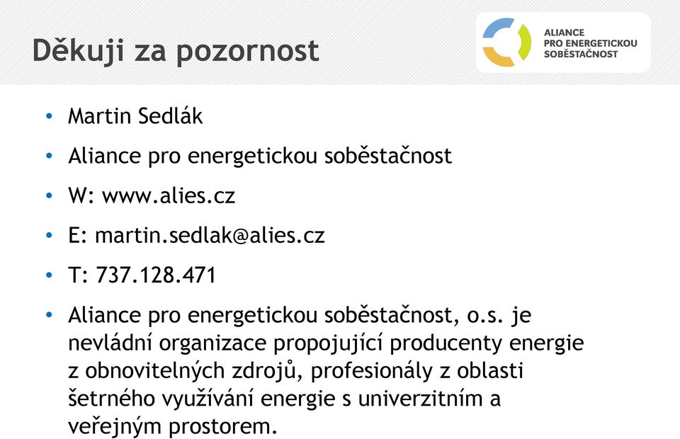 s. je nevládní organizace propojující producenty energie z obnovitelných zdrojů,