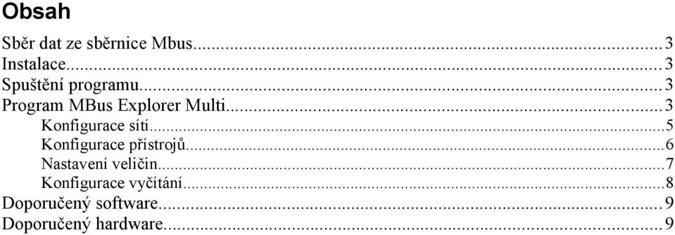 ..3 Konfigurace sítí...5 Konfigurace přístrojů.